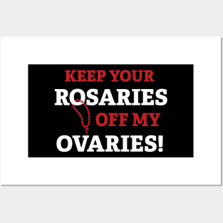 Keep Your Rosaries off My Ovaries! Posters and Art